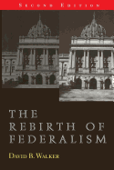 The Rebirth of Federalism: Slouching Toward Washington, 2nd Edition