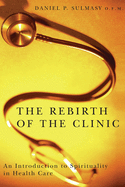 The Rebirth of the Clinic: An Introduction to Spirituality in Health Care