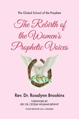 The Rebirth of the Women's Prophetic Voices - Brookins, Rosalynn, and Bryant, Cecelia Williams (Foreword by)