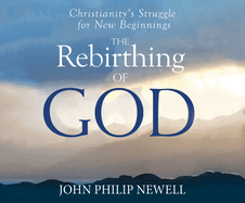 The Rebirthing of God: Christianity's Struggle for New Beginnings