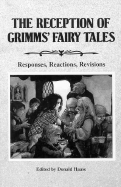 The Reception of Grimms' Fairy Tales: Responses, Reactions, Revisions