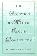 The Reception of Myth in English Romanticism