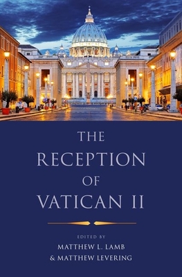 The Reception of Vatican II - Lamb, Matthew L (Editor), and Levering, Matthew (Editor)