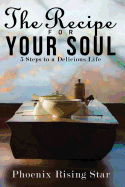 The Recipe for Your Soul: 5 Steps to a Delicious Life