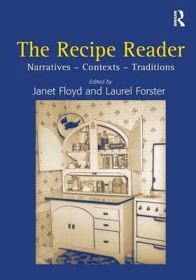 The Recipe Reader: Narratives - Contexts - Traditions - Floyd, Janet, and Forster, Laurel