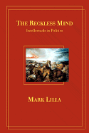 The Reckless Mind: Intellectuals in Politics - Lilla, Mark