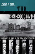 The Reckoning: The Triumph of Order on the Texas Outlaw Frontier