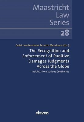 The Recognition and Enforcement of Punitive Damages Judgments Across the Globe - Vanleenhove, Cedric (Editor), and Meurkens, Lotte (Editor)