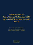 The Recollections of Adm. Chester W. Nimitz, Usn, by Naval Officers and Friends, Part II: 1885-1966