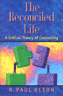 The Reconciled Life: A Critical Theory of Counseling