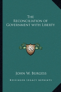 The Reconciliation of Government with Liberty