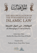 The Reconciliation of the Fundamentals of Islamic Law: Volume 2 - Al Muwafaqat fi Usul al Shari'a: