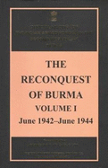 The Reconquest of Burma, Volume I: June 1942-June 1944
