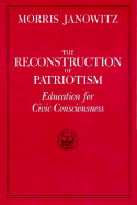 The Reconstruction of Patriotism: Education for Civic Consciousness