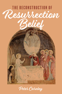 The Reconstruction of Resurrection Belief