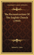 The Reconstruction of the English Church (1910)