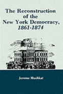 The Reconstruction of the New York Democracy, 1861-1874
