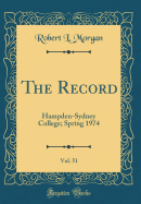 The Record, Vol. 51: Hampden-Sydney College; Spring 1974 (Classic Reprint)