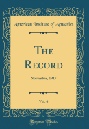 The Record, Vol. 6: November, 1917 (Classic Reprint)