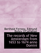 The Records of New Amsterdam from 1653 to 1674 Anno Domini
