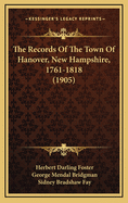 The Records of the Town of Hanover, New Hampshire, 1761-1818 (1905)