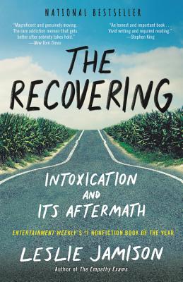 The Recovering: Intoxication and Its Aftermath - Jamison, Leslie