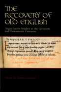 The Recovery of Old English: Anglo-Saxon Studies in the Sixteenth and Seventeenth Centuries