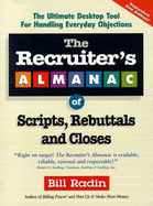 The Recruiter's Almanac of Scripts, Rebuttals & Closes - Radin, Bill, and Scott, Lou (Editor)