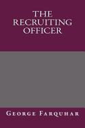 The Recruiting Officer - George Farquhar