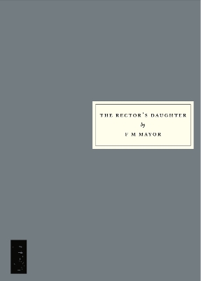 The Rector's Daughter - Mayor, F M, and Gray, Victoria (Preface by)