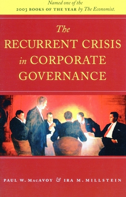 The Recurrent Crisis in Corporate Governance - MacAvoy, Paul, and Millstein, Ira