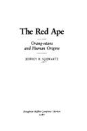 The Red Ape: Orang-Utans and Human Origins - Schwartz, Jeffrey H, Ph.D.