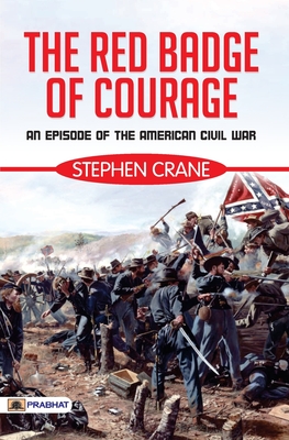 The Red Badge of Courage: An Episode of the American Civil War - Crane, Stephen