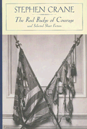 The Red Badge of Courage and Selected Short Fiction - Crane, Stephen, and Fusco, Richard (Introduction by), and Stade, George, Professor (Consultant editor)