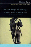 The Red Badge of Courage, Maggie: A Girl of the Streets, and Other Selected Writings