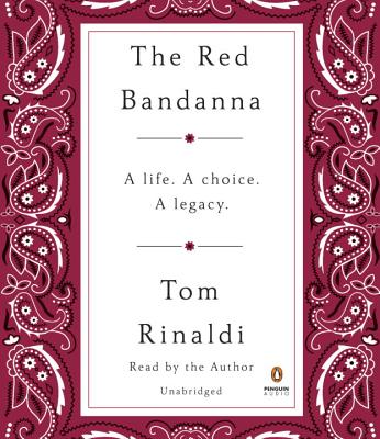 The Red Bandanna: A Life. a Choice. a Legacy. - Rinaldi, Tom (Read by)