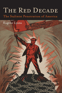 The Red Decade: The Classic Work on Communism in America During the Thirties-The Stalinist Penetration of America