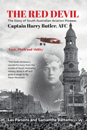 The Red Devil: The story of South Australian aviation pioneer, Captain Harry Butler, AFC