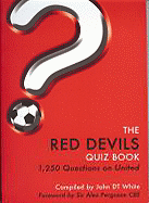 The Red Devils Quiz Book: 1,250 Questions on United