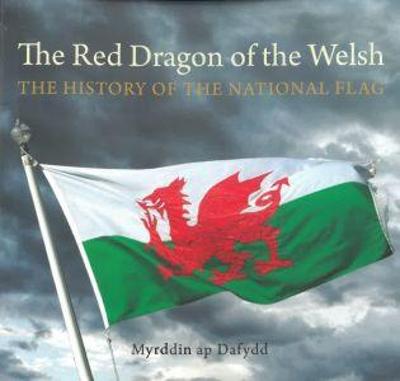 THE RED DRAGON OF THE WELSH - Dafydd, Myrddin ap