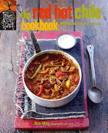 The Red Hot Chile Cookbook: Fabulously Fiery Recipes for Chile Fans
