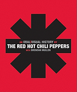 The Red Hot Chili Peppers: An Oral/Visual History