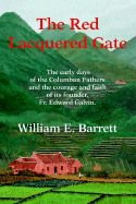 The Red Lacquered Gate: The Early Days of the Columban Fathers and the Courage and Faith of Its Founder, Fr. Edward Galvin.