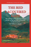 The Red Lacquered Gate: The Early Days of the Columban Fathers and the Courage and Faith of Its Founder, Fr. Edward Galvin