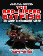 The Red-Lipped Batfish Do Your Kids Know This?: A Children's Picture Book