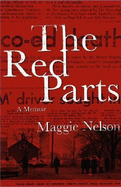 The Red Parts: A Memoir - Nelson, Maggie