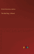 The Red Rag. A Novel