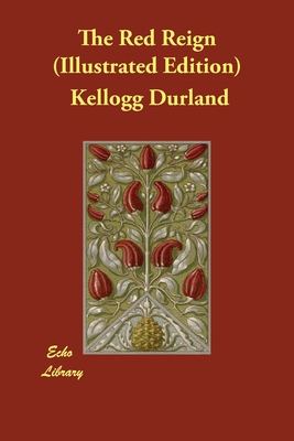 The Red Reign (Illustrated Edition) - Durland, Kellogg
