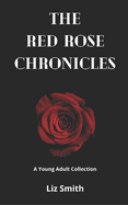 The Red Rose Chronicles: A Young Adult Collection