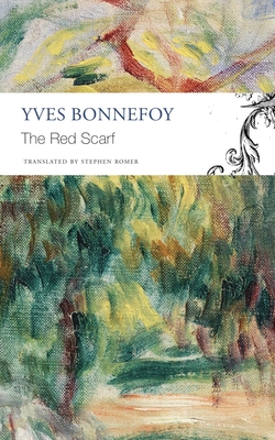 The Red Scarf: Followed by Two Stages and Additional Notes - Bonnefoy, Yves, and Romer, Stephen (Translated by)